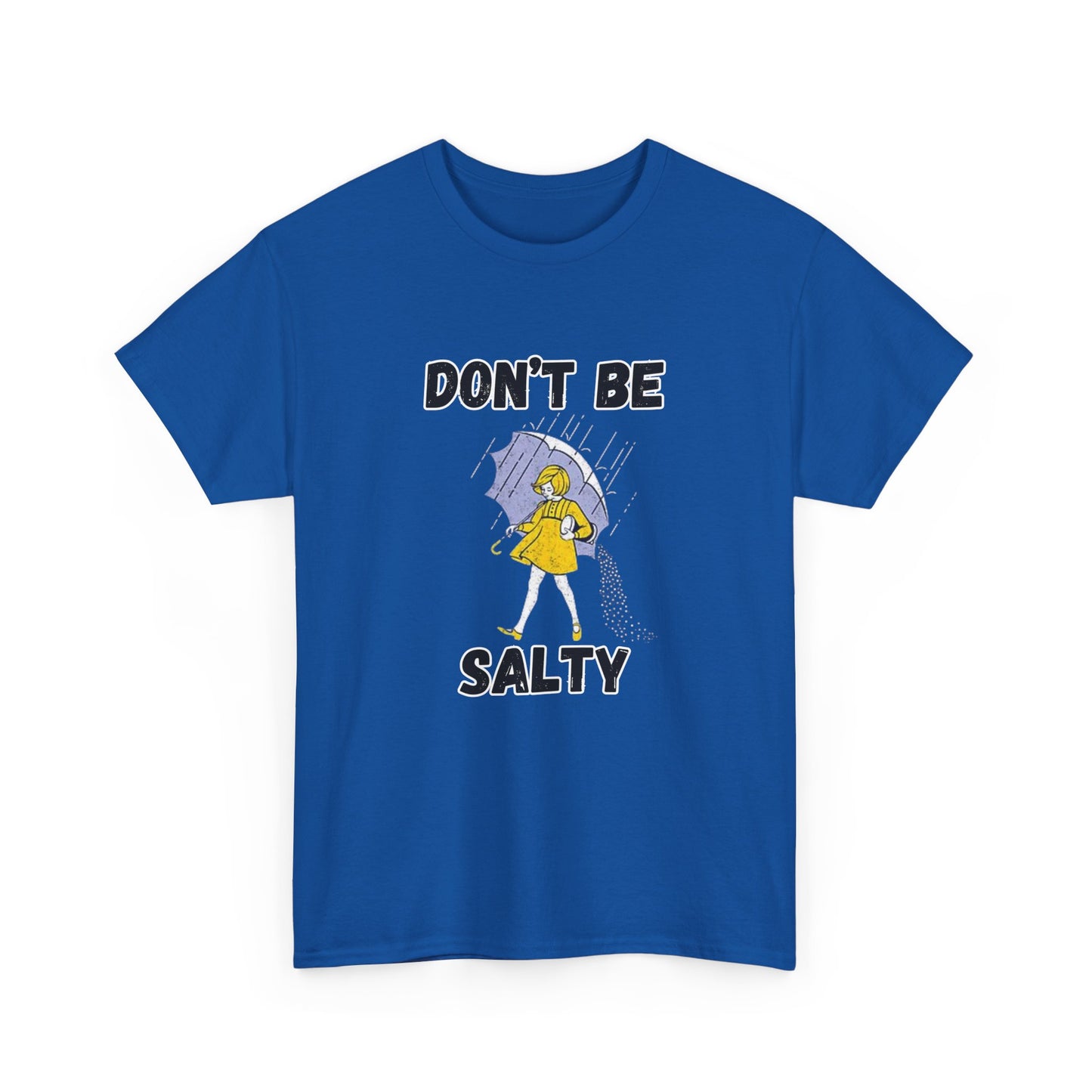 Whimsical Tees for Humorous Souls, Casual Humor Shirt, Fun Graphic Tee, Don't Be Salty Cotton T-Shirt, Unique Gift for Friends
