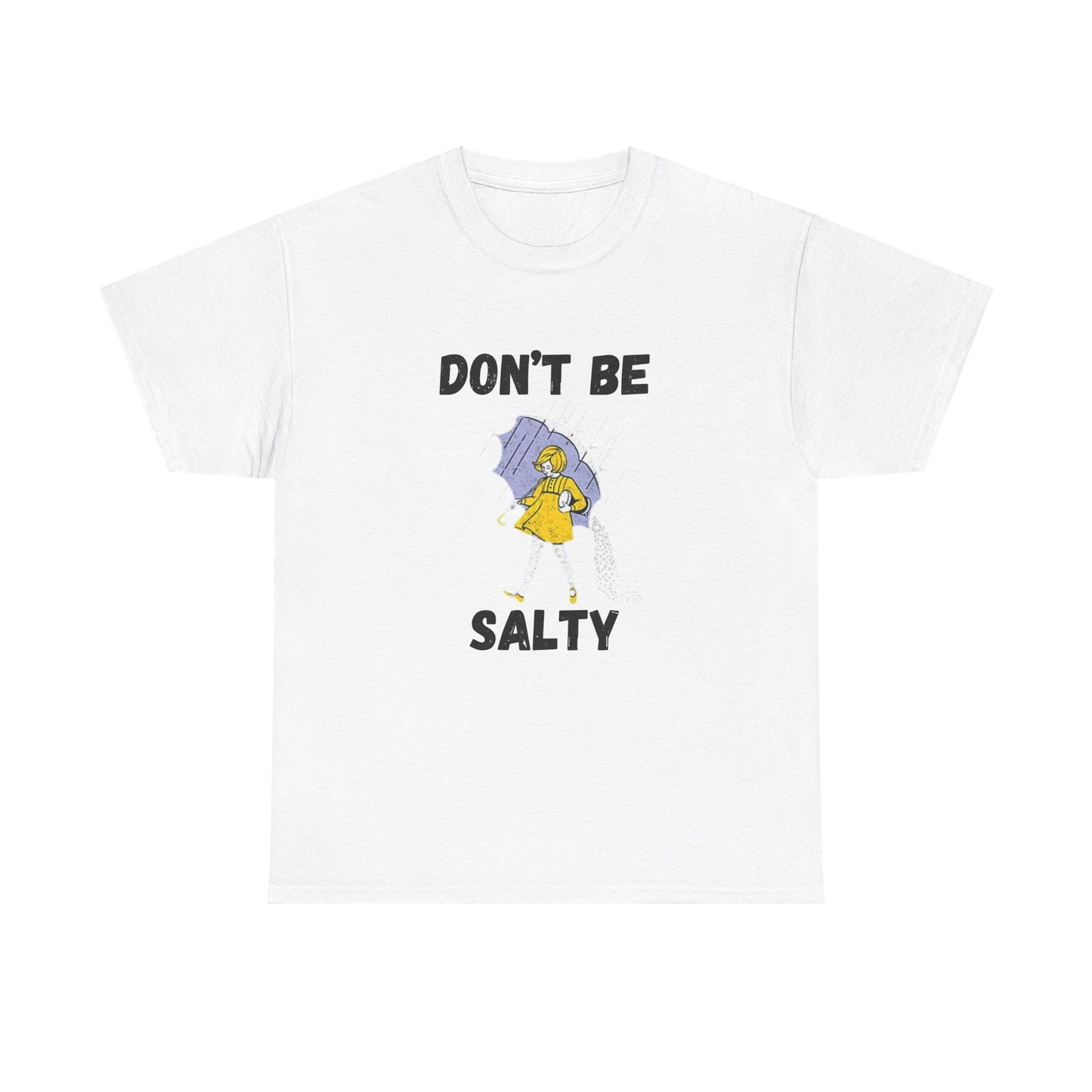 Whimsical Tees for Humorous Souls, Casual Humor Shirt, Fun Graphic Tee, Don't Be Salty Cotton T-Shirt, Unique Gift for Friends