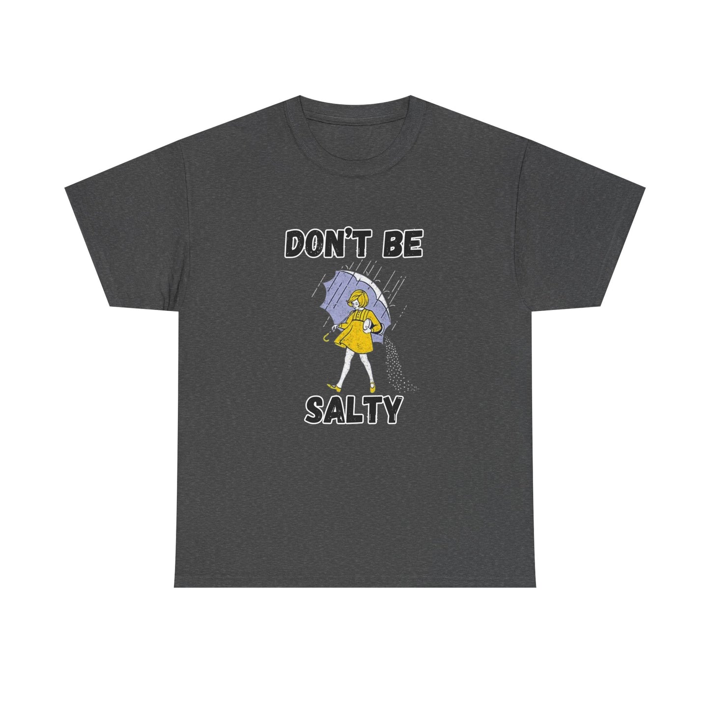 Whimsical Tees for Humorous Souls, Casual Humor Shirt, Fun Graphic Tee, Don't Be Salty Cotton T-Shirt, Unique Gift for Friends