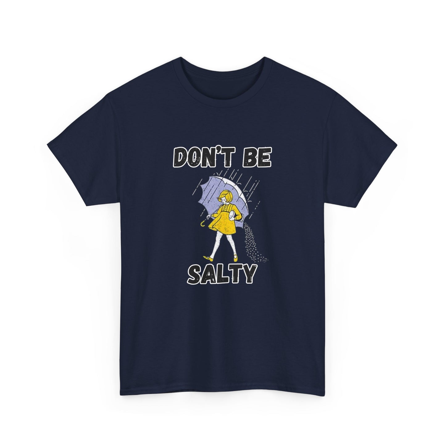 Whimsical Tees for Humorous Souls, Casual Humor Shirt, Fun Graphic Tee, Don't Be Salty Cotton T-Shirt, Unique Gift for Friends