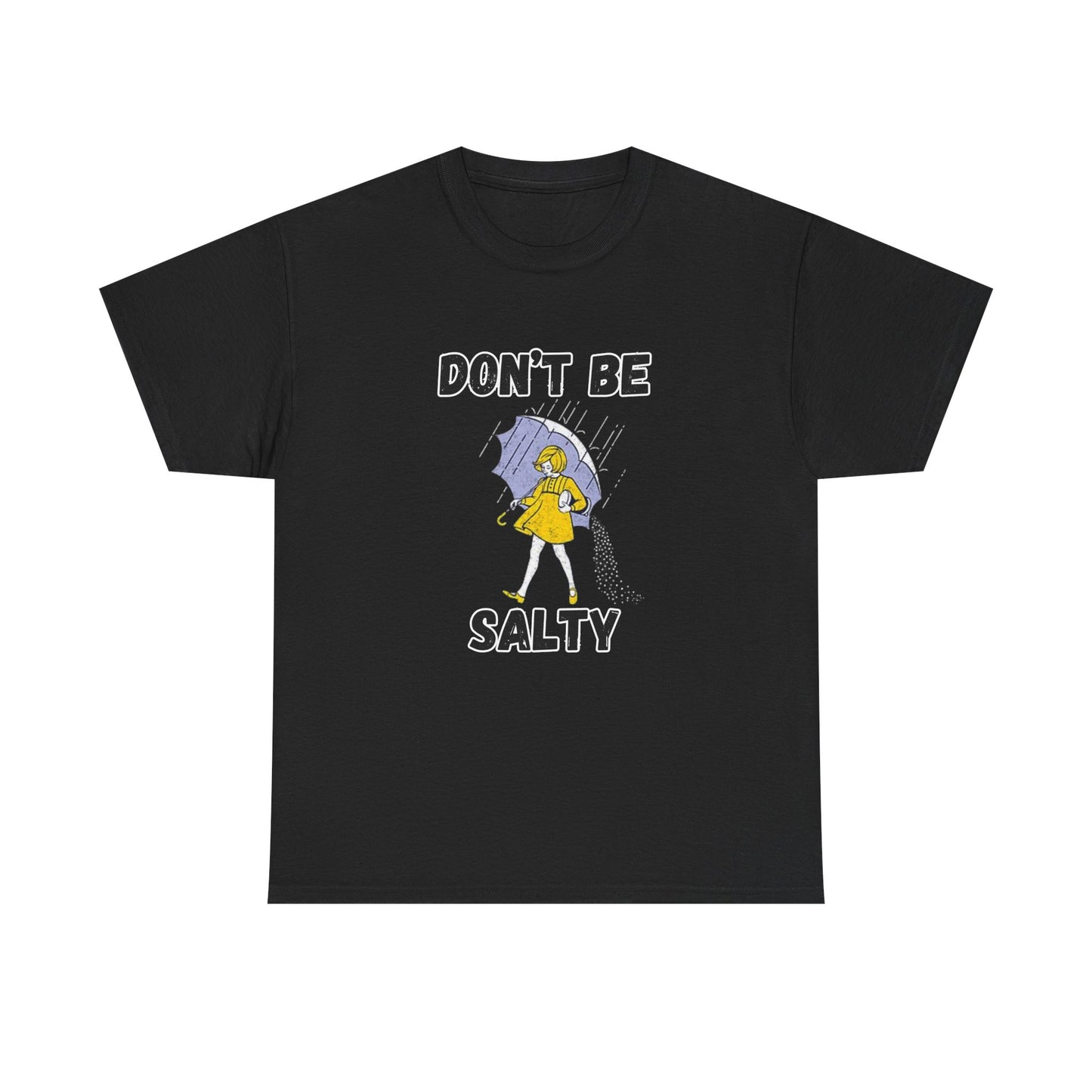 Whimsical Tees for Humorous Souls, Casual Humor Shirt, Fun Graphic Tee, Don't Be Salty Cotton T-Shirt, Unique Gift for Friends