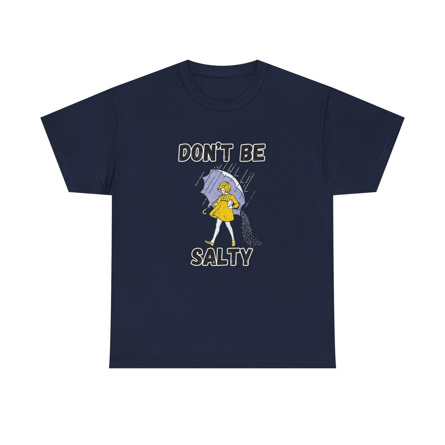 Whimsical Tees for Humorous Souls, Casual Humor Shirt, Fun Graphic Tee, Don't Be Salty Cotton T-Shirt, Unique Gift for Friends