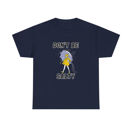 Whimsical Tees for Humorous Souls, Casual Humor Shirt, Fun Graphic Tee, Don't Be Salty Cotton T-Shirt, Unique Gift for Friends