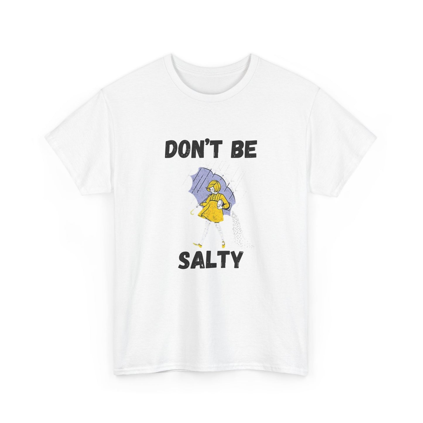 Whimsical Tees for Humorous Souls, Casual Humor Shirt, Fun Graphic Tee, Don't Be Salty Cotton T-Shirt, Unique Gift for Friends