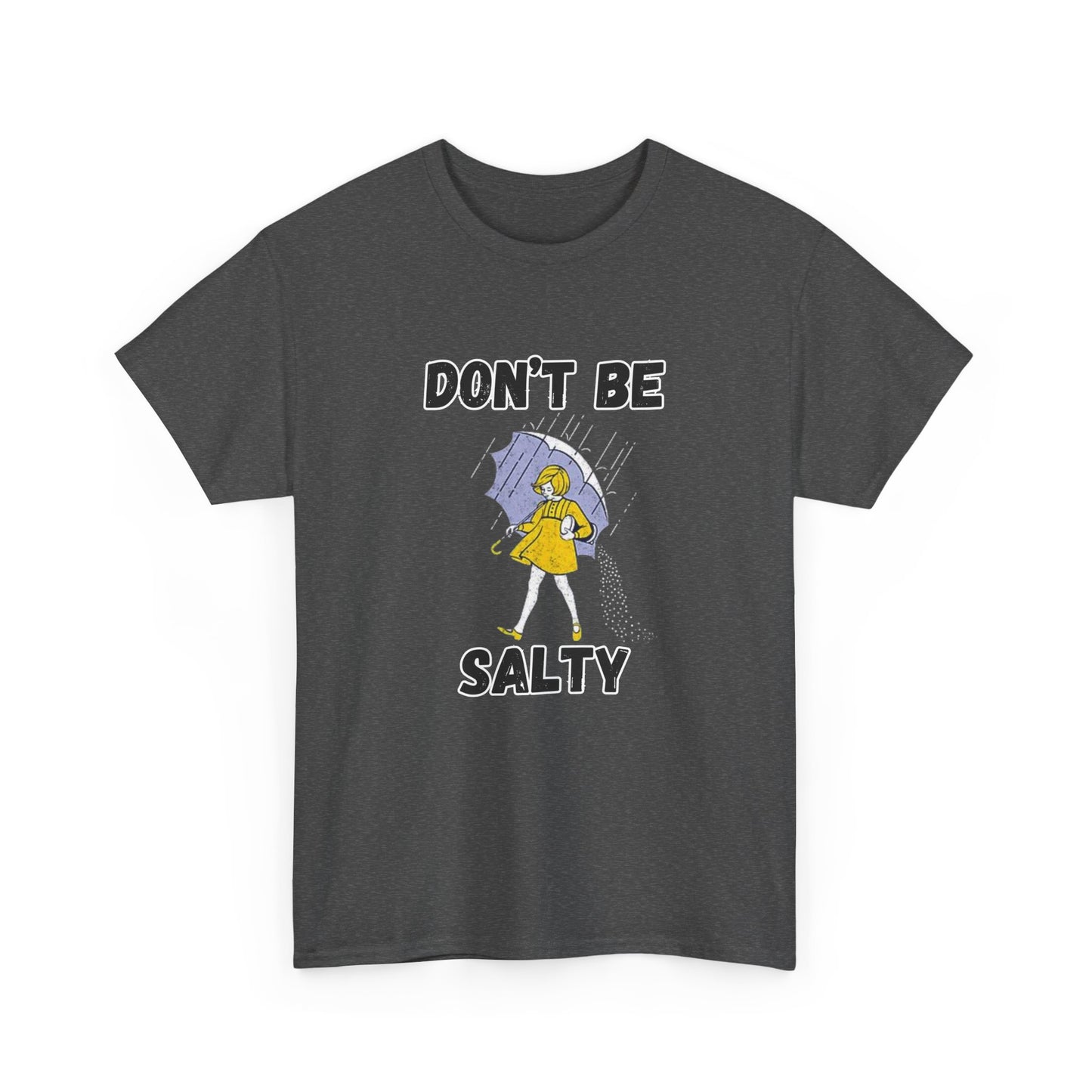 Whimsical Tees for Humorous Souls, Casual Humor Shirt, Fun Graphic Tee, Don't Be Salty Cotton T-Shirt, Unique Gift for Friends